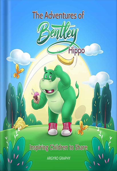 دانلود کتاب The Adventures of Bentley Hippo: Inspiring Children to Share (Inspiring Children 2nd ed Book 1) by Argyro Graphy