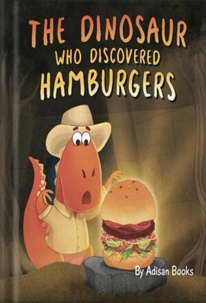 دانلود کتاب The Dinosaur Who Discovered Hamburgers (The Animal Who...) by Adisan Books