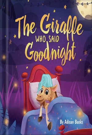 دانلود کتاب The Giraffe Who Said Goodnight (The Animal Who...) by Adisan Books