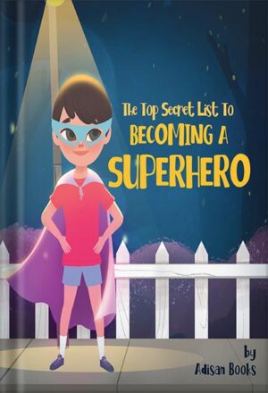 دانلود کتاب The Top Secret List to Becoming a Superhero by Adisan Books