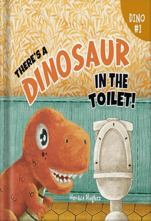دانلود کتاب There's a Dinosaur in the Toilet!: A Humorous Rhyming Read Aloud Story Book For Kids And Adults About Loneliness, Friendship and the Need to Look Beneath the Surface by Horace Hughes