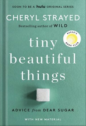 دانلود کتاب Tiny Beautiful Things: Advice from Dear Sugar by Cheryl Strayed