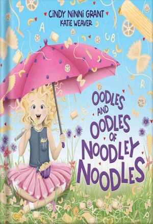 دانلود کتاب Oodles and Oodles of Noodley Noodles by Cindy Ninni Grant