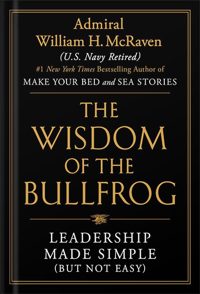 دانلود کتاب The Wisdom of the Bullfrog: Leadership Made Simple (But Not Easy) by Admiral William H. McRaven