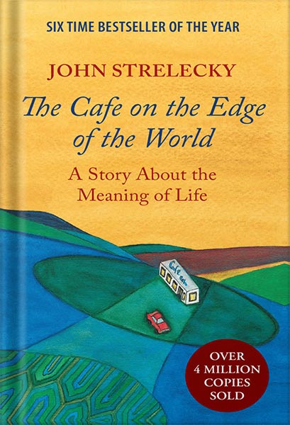 دانلود کتاب The Cafe on the Edge of the World: A Story About the Meaning of Life by John Strelecky
