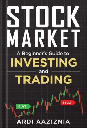 دانلود کتاب A Beginner's Guide to Investing and Trading in the Modern Stock Market by Ardi Aaziznia