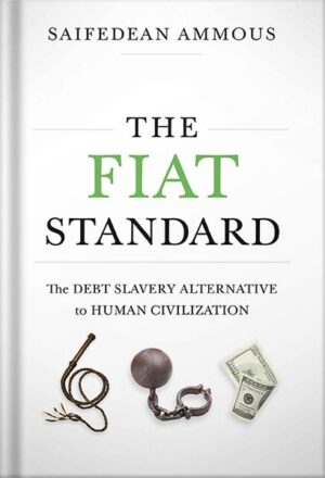 دانلود کتاب The Fiat Standard: The Debt Slavery Alternative to Human Civilization by Saifedean Ammous