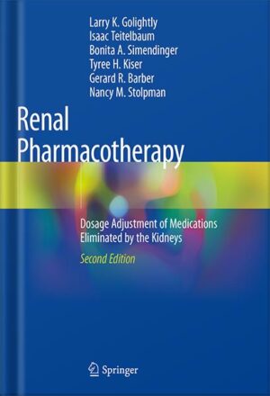 دانلود کتاب Renal Pharmacotherapy: Dosage Adjustment of Medications Eliminated by the Kidneys 2nd Edition by Larry K. Golightly