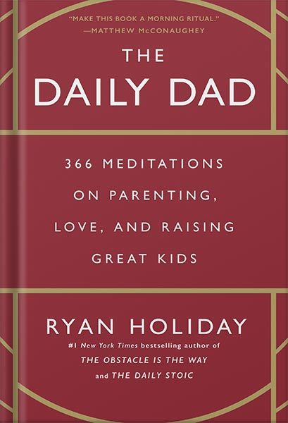 دانلود کتاب The Daily Dad: 366 Meditations on Parenting, Love, and Raising Great Kids by Ryan Holiday