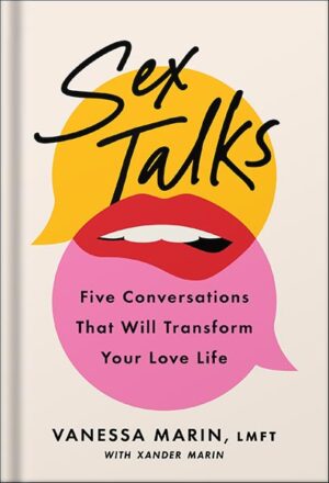 دانلود کتاب Sex Talks: The Five Conversations That Will Transform Your Love Life by Vanessa Marin