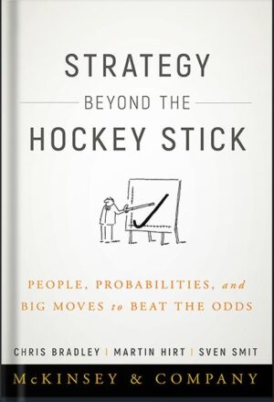 دانلود کتاب Strategy Beyond the Hockey Stick: People, Probabilities, and Big Moves to Beat the Odds by Chris Bradley