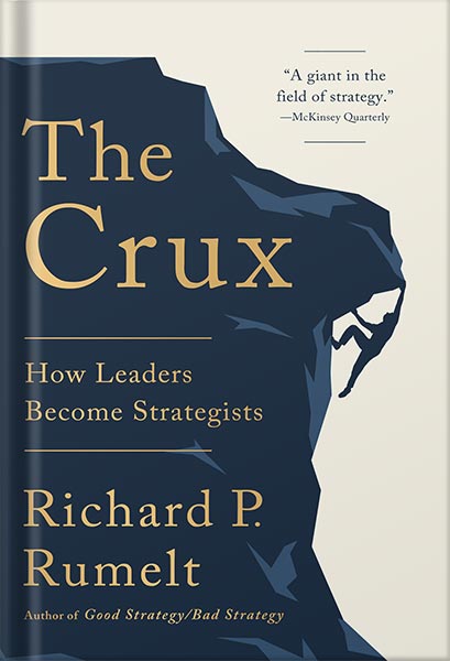 دانلود کتاب The Crux: How Leaders Become Strategists by Richard P. Rumelt