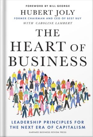 دانلود کتاب The Heart of Business: Leadership Principles for the Next Era of Capitalism by Hubert Joly