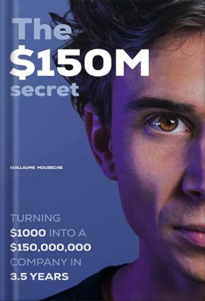 دانلود کتاب The $150M secret by Guillaume Moubeche PDF
