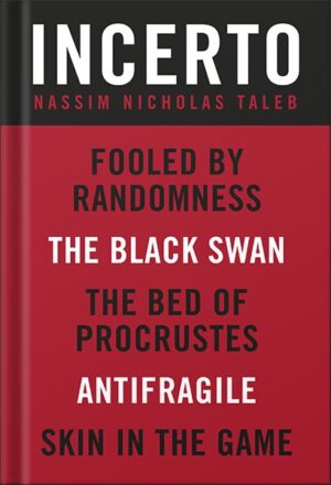 دانلود کتاب Incerto 5-Book Bundle: Fooled by Randomness, The Black Swan, The Bed of Procrustes, Antifragile, Skin in the Game by Nassim Nicholas Taleb