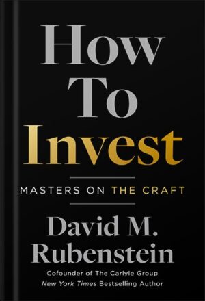 دانلود کتاب How to Invest: Masters on the Craft by David M. Rubenstein