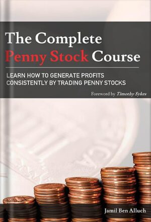 دانلود کتاب The Complete Penny Stock Course: Learn How To Generate Profits Consistently By Trading Penny Stocks by Jamil Ben Alluch
