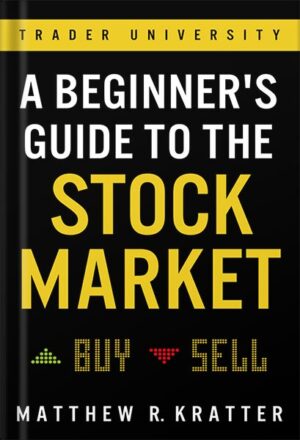 دانلود کتاب A Beginner's Guide to the Stock Market by Matthew R. Kratter