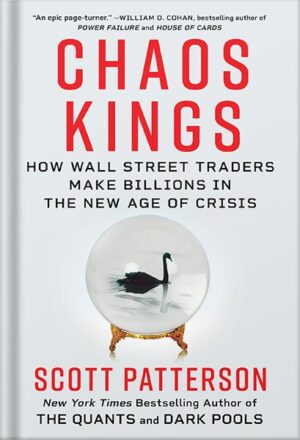 دانلود کتاب Chaos Kings: How Wall Street Traders Make Billions in the New Age of Crisis by Scott Patterson