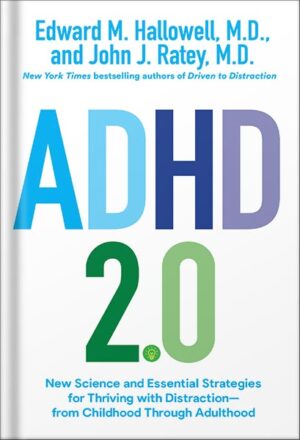 دانلود کتاب ADHD 2.0: New Science and Essential Strategies for Thriving with Distraction--from Childhood through Adulthood by Edward M. Hallowell