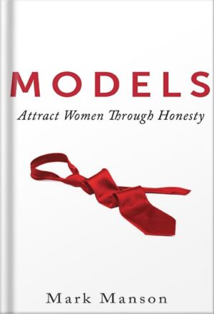 دانلود کتاب Models: Attract Women Through Honesty by Mark Manson
