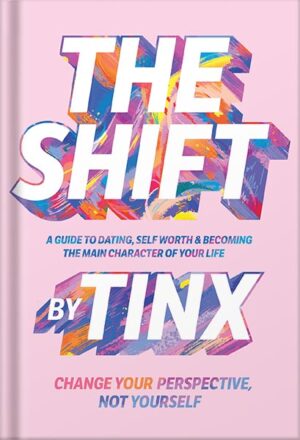 دانلود کتاب The Shift: Change Your Perspective, Not Yourself by Tinx