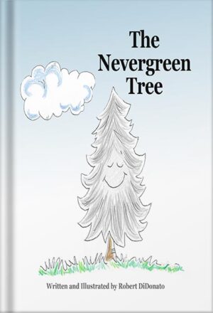 دانلود کتاب The Nevergreen Tree: A sweet story on being happy with yourself. by Robert DiDonato