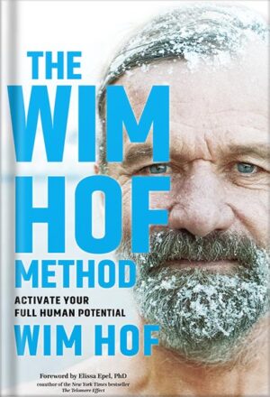 دانلود کتاب The Wim Hof Method: Activate Your Full Human Potential by Wim Hof