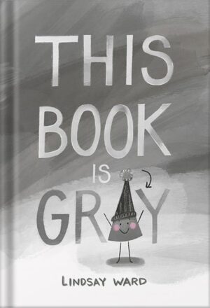 دانلود کتاب This Book Is Gray by Lindsay Ward