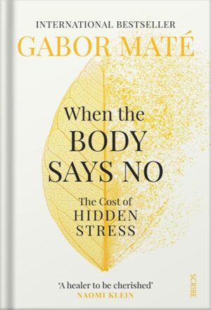 دانلود کتاب When the Body Says No by Gabor Maté M.D.