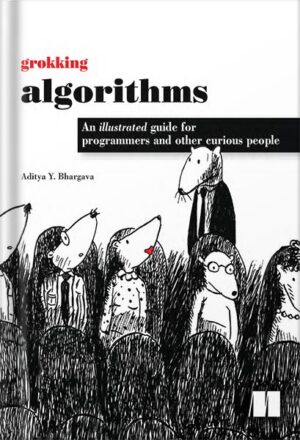 دانلود کتاب Grokking Algorithms: An illustrated guide for programmers and other curious people 1st Edition by Aditya Bhargava