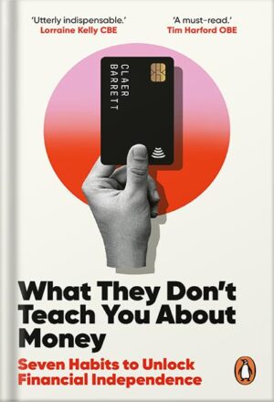 دانلود کتاب What They Don't Teach You About Money: The Instant Top Ten Bestseller by Claer Barrett