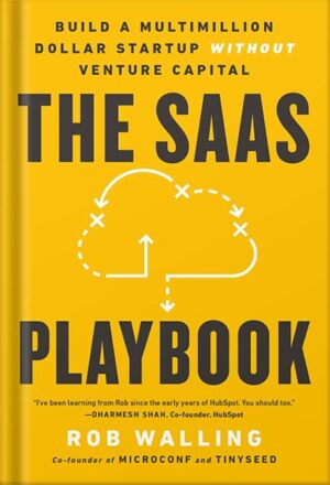 دانلود کتاب The SaaS Playbook: Build a Multimillion-Dollar Startup Without Venture Capital by Rob Walling