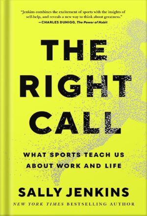 دانلود کتاب The Right Call: What Sports Teach Us About Work and Life by Sally Jenkins