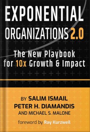 دانلود کتاب Exponential Organizations 2.0: The New Playbook for 10x Growth and Impact by Salim Ismail