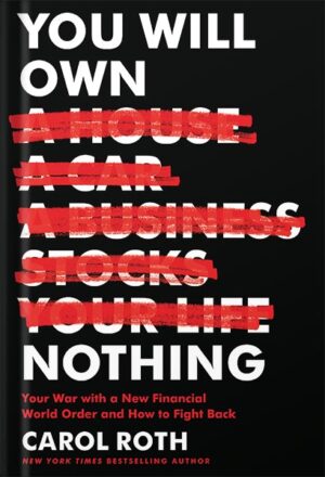 دانلود کتاب You Will Own Nothing: Your War with a New Financial World Order and How to Fight Back by Carol Roth
