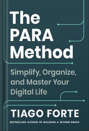 دانلود کتاب The PARA Method: Simplify, Organize, and Master Your Digital Life by Tiago Forte