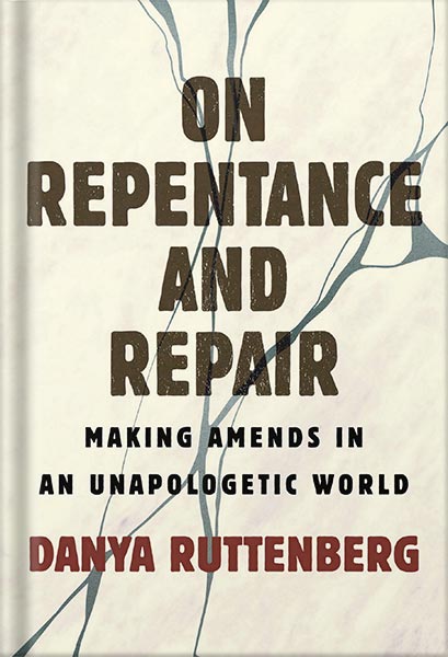 دانلود کتاب On Repentance And Repair: Making Amends in an Unapologetic World by Danya Ruttenberg
