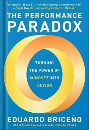دانلود کتاب The Performance Paradox: Turning the Power of Mindset into Action by Eduardo Briceño