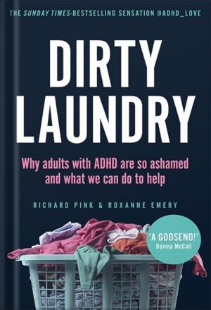 دانلود کتاب Dirty Laundry: Why Adults with ADHD Are So Ashamed and What We Can Do to Help by Richard Pink