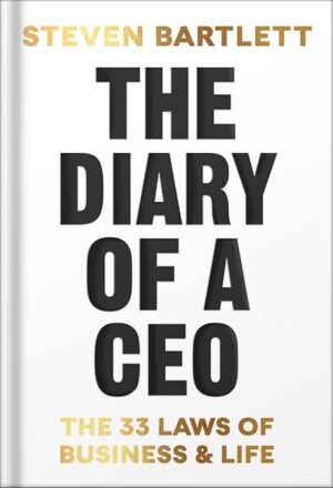 دانلود کتاب The Diary of a CEO: The 33 Laws of Business and Life by Steven Bartlett