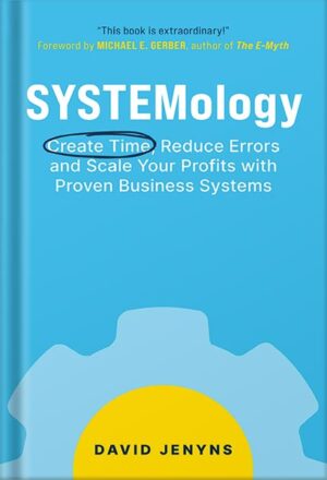 دانلود کتاب SYSTEMology: Create time, reduce errors and scale your profits with proven business systems by David Jenyns
