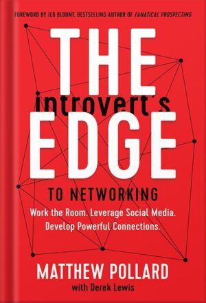 دانلود کتاب The Introvert’s Edge to Networking: Work the Room. Leverage Social Media. Develop Powerful Connections by Matthew Pollard