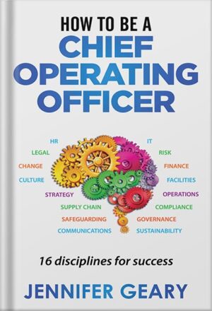 دانلود کتاب How to be a Chief Operating Officer: 16 Disciplines for Success (How to be a...) by Jennifer Geary