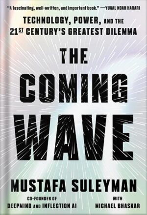 دانلود کتاب The Coming Wave: Technology, Power, and the Twenty-first Century's Greatest Dilemma by Mustafa Suleyman