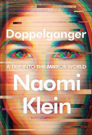 دانلود کتاب Doppelganger: A Trip into the Mirror World by Naomi Klein