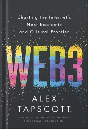 دانلود کتاب Web3: Charting the Internet's Next Economic and Cultural Frontier by Alex Tapscott