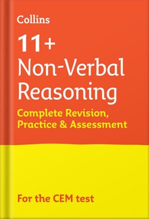 دانلود کتاب 11+ Non-Verbal Reasoning Complete Revision, Practice & Assessment for CEM: For the 2023 CEM Tests (Collins 11+ Practice) by Collins 11+