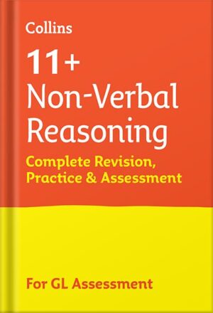 دانلود کتاب 11+ Non-Verbal Reasoning Complete Revision, Practice & Assessment for GL: For the 2023 GL Assessment Tests (Collins 11+ Practice) by Collins 11+