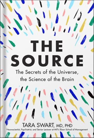 دانلود کتاب The Source: The Secrets of the Universe, the Science of the Brain by Tara Swart